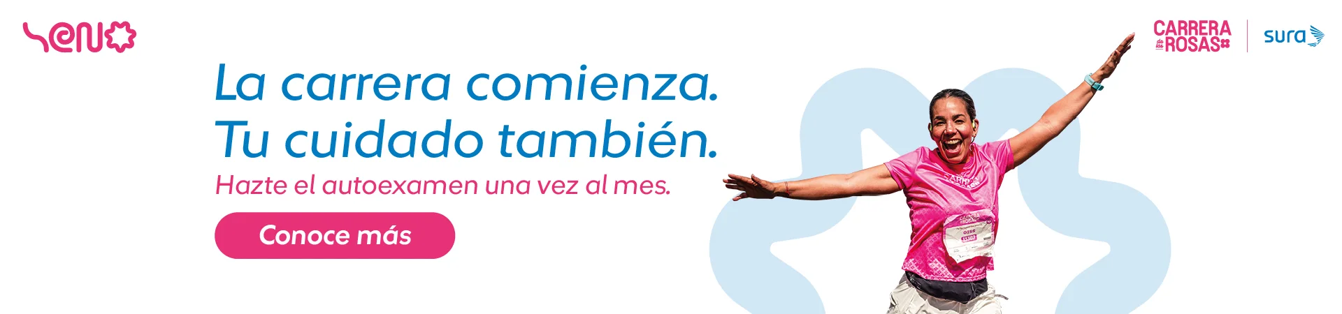 SURA: La carrera comienza. Tu cuidado también. Hazte el autoexamen una vez al mes. Conoce más